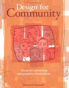 Design for Community. The Art Of Connecting Real People in Virtual Places.