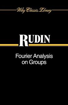 Fourier Analysis on Groups (Wiley Classics Library)