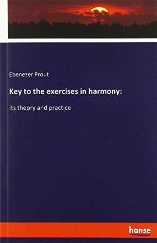 Key to the exercises in harmony:: Its theory and practice