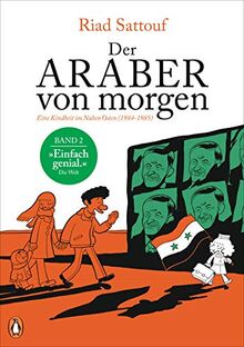 Der Araber von morgen, Band 2: Eine Kindheit im Nahen Osten (1984 - 1985), Graphic Novel (Eine Kindheit zwischen arabischer und westlicher Welt, Band 2)