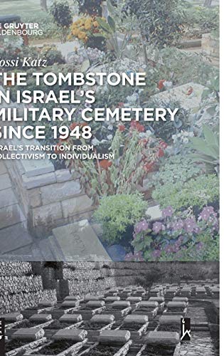The Tombstone in Israel’s Military Cemetery since 1948: Israel’s Transition from Collectivism to Individualism