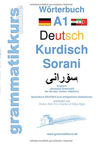 Wörterbuch Deutsch Kurdisch Sorani Niveau A1: Lernwortschatz A1 Sprachkurs DEUTSCH zum erfolgreichen Selbstlernen für KURDISCHE TeilnehmerInnen ... Deutsch Kurdisch Sorani Englisch Niveau A1)