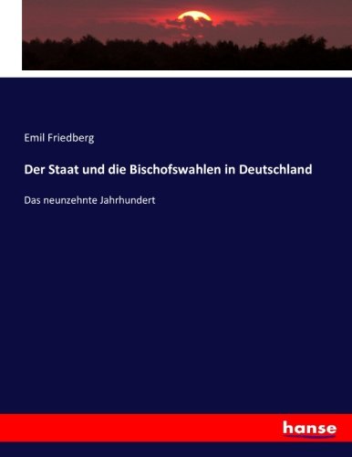 Der Staat und die Bischofswahlen in Deutschland: Das neunzehnte Jahrhundert