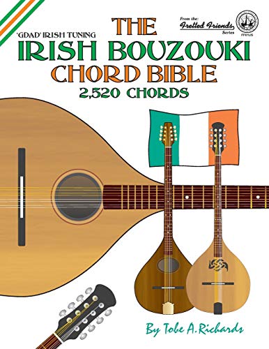 Richards, Tobe A. The Irish Bouzouki Chord Bible, Gdad Irish Tuning 2, 520 Chords (Fretted Friends)