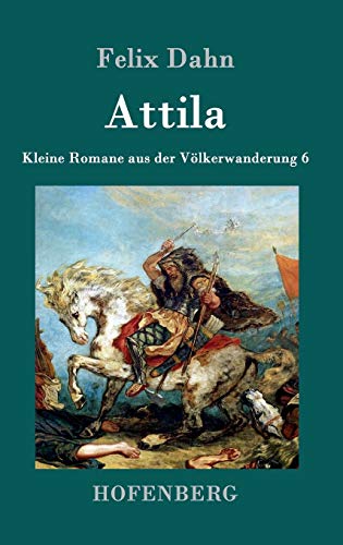 Attila: Kleine Romane aus der Völkerwanderung Band 6