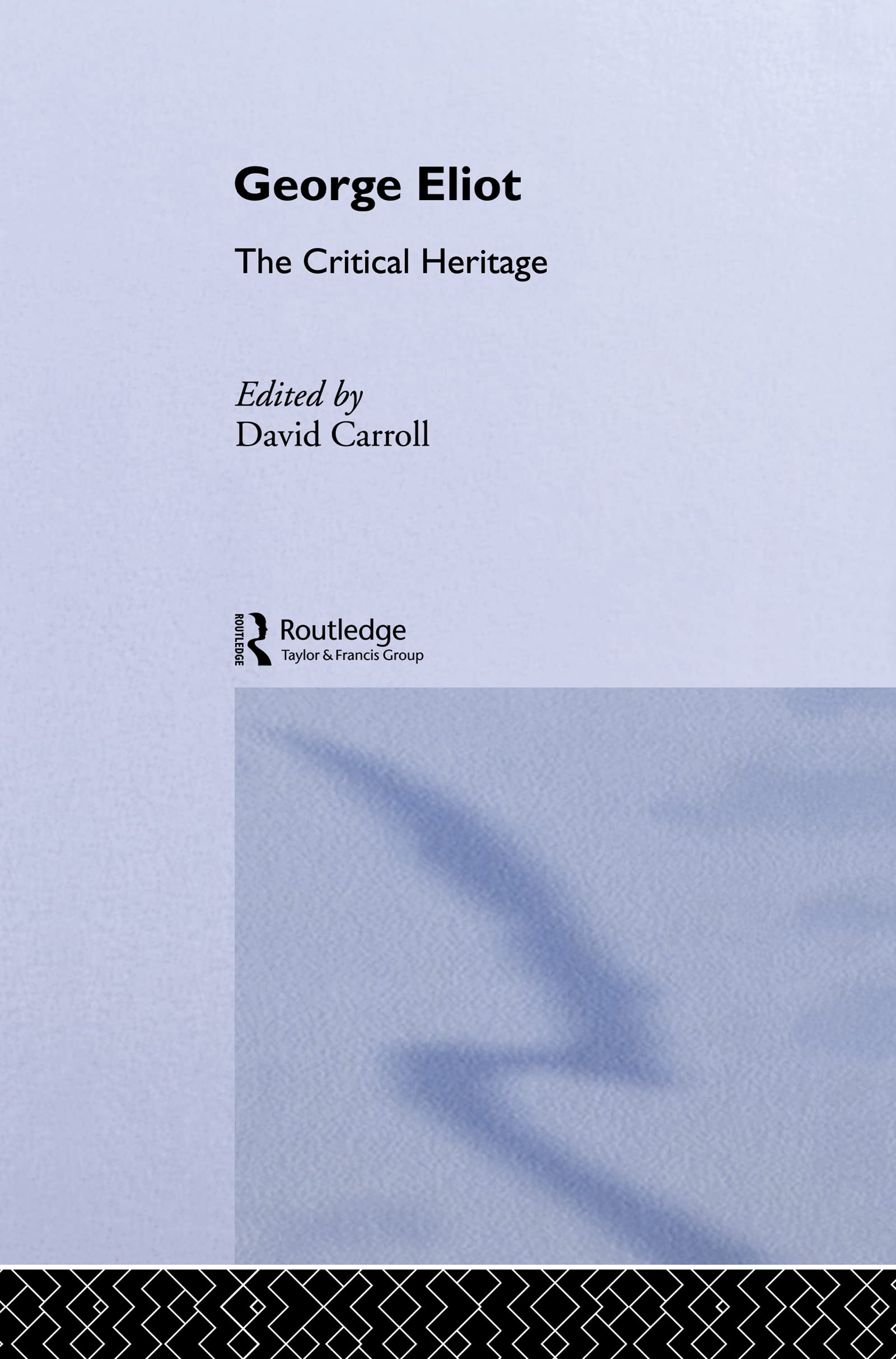 George Eliot: The Critical Heritage (The Collected Critical Heritage : 19th Century Novelists)