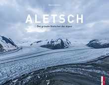 Aletsch - Der grösste Gletscher der Alpen