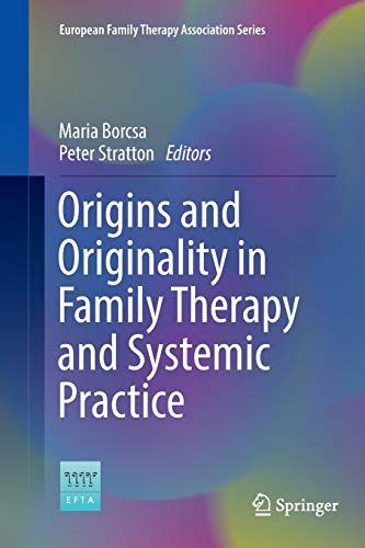 Origins and Originality in Family Therapy and Systemic Practice (European Family Therapy Association Series)