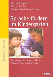 Sprache fördern im Kindergarten: Umsetzung wissenschaftlicher Erkenntnisse in die Praxis (Beltz Pädagogik)