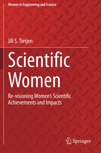 Scientific Women: Re-visioning Women’s Scientific Achievements and Impacts (Women in Engineering and Science)