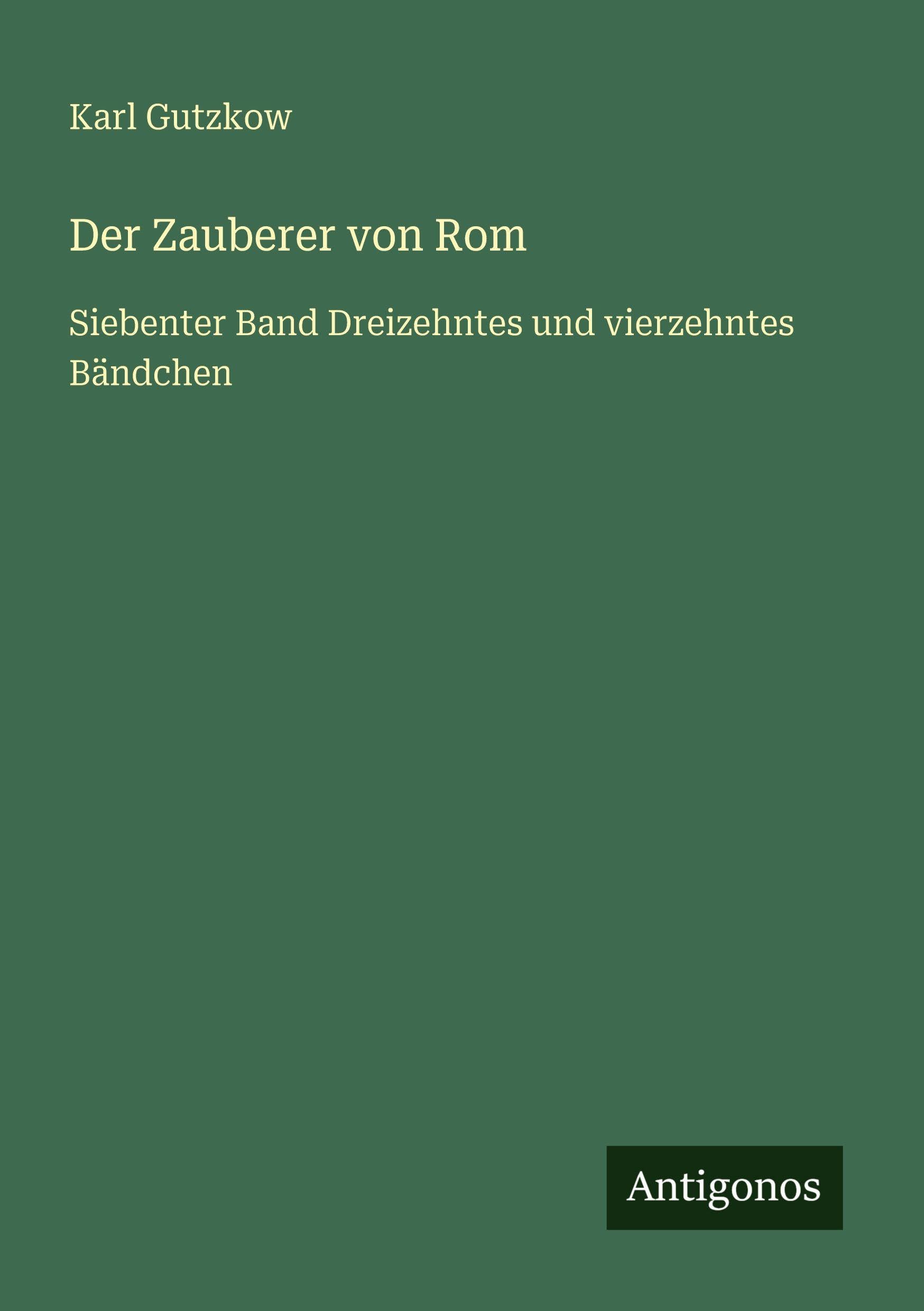 Der Zauberer von Rom: Siebenter Band Dreizehntes und vierzehntes Bändchen