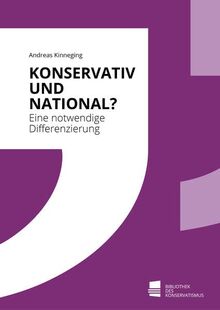 Konservativ und national?: Eine notwendige Differenzierung von Kinneging, Andreas | Buch | Zustand sehr gut