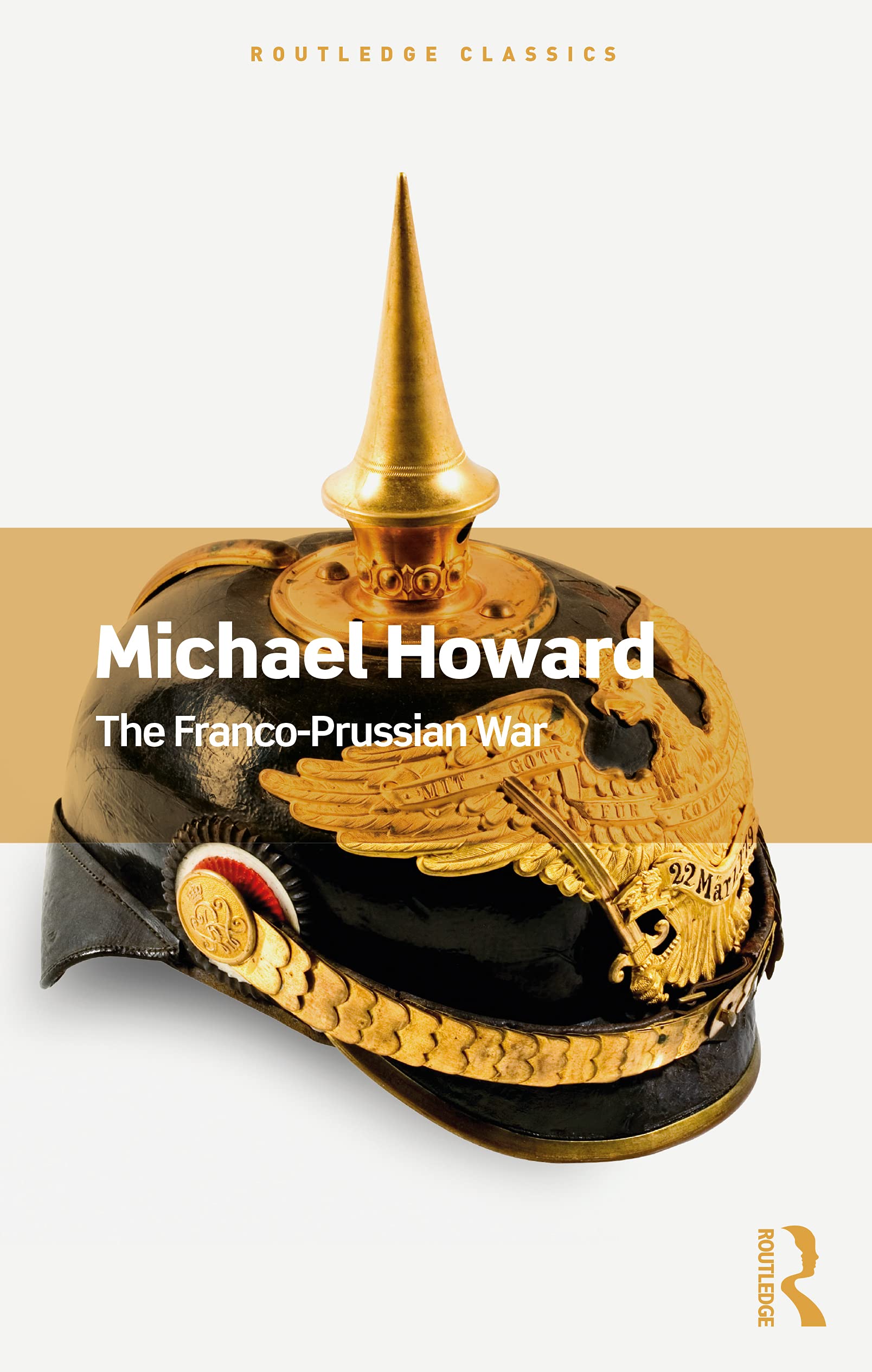 Michael Howard The Franco-Prussian War (Routledge Classics)