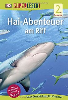 SUPERLESER! Hai-Abenteuer am Riff: 2. Lesestufe Sach-Geschichten für Erstleser