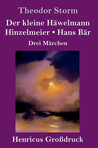 Der kleine Häwelmann / Hinzelmeier / Hans Bär (Großdruck): Drei Märchen