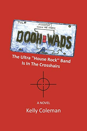 The Dooh Wads: The Ultra House Rock Band is in ihe Crosshairs: The Ultra House Rock Band Is in the Crosshairs