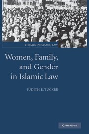 Women, Family, and Gender in Islamic Law (Themes in Islamic Law, Band 3)