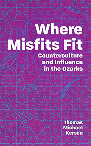 Where Misfits Fit: Counterculture and Influence in the Ozarks