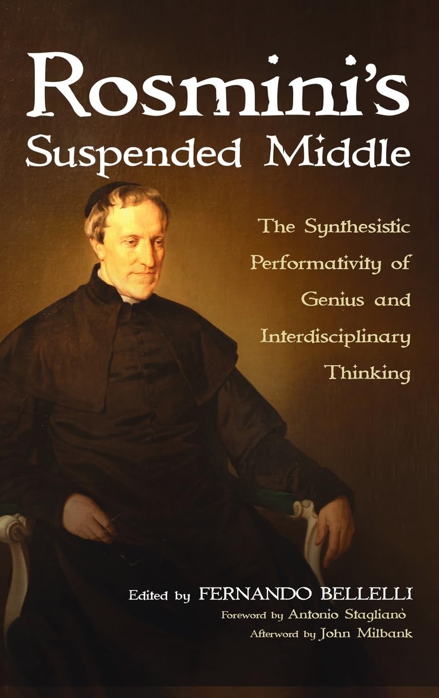 Rosmini's Suspended Middle: The Synthesistic Performativity of Genius and Interdisciplinary Thinking