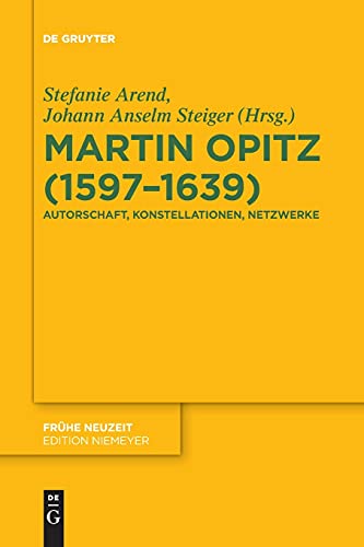 Martin Opitz (1597–1639): Autorschaft, Konstellationen, Netzwerke (Frühe Neuzeit, 230, Band 230)