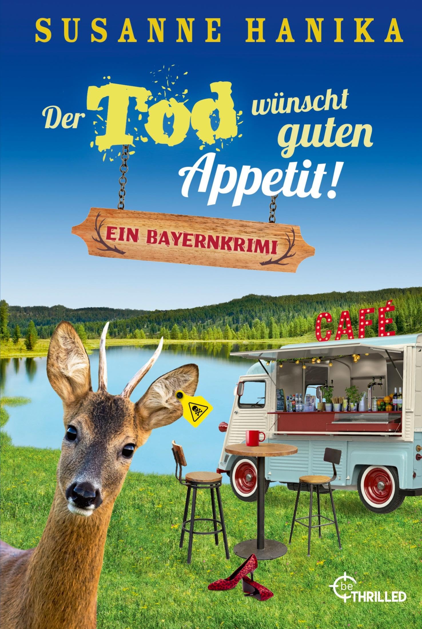 Der Tod wünscht guten Appetit: Ein Bayernkrimi