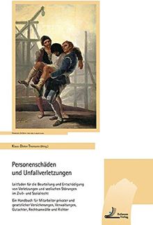 Personenschäden und Unfallverletzungen: Leitfaden für die Beurteilung und Entschädigung von Verletzungen Ein Handbuch für Mitarbeiter privater und ... Gutachter, Rechtsanwälte und Richter