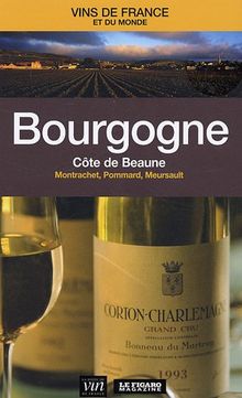 Bourgogne : Côte de Beaune : Montrachet, Pommard, Meursault