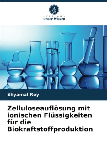 Zelluloseauflösung mit ionischen Flüssigkeiten für die Biokraftstoffproduktion: DE