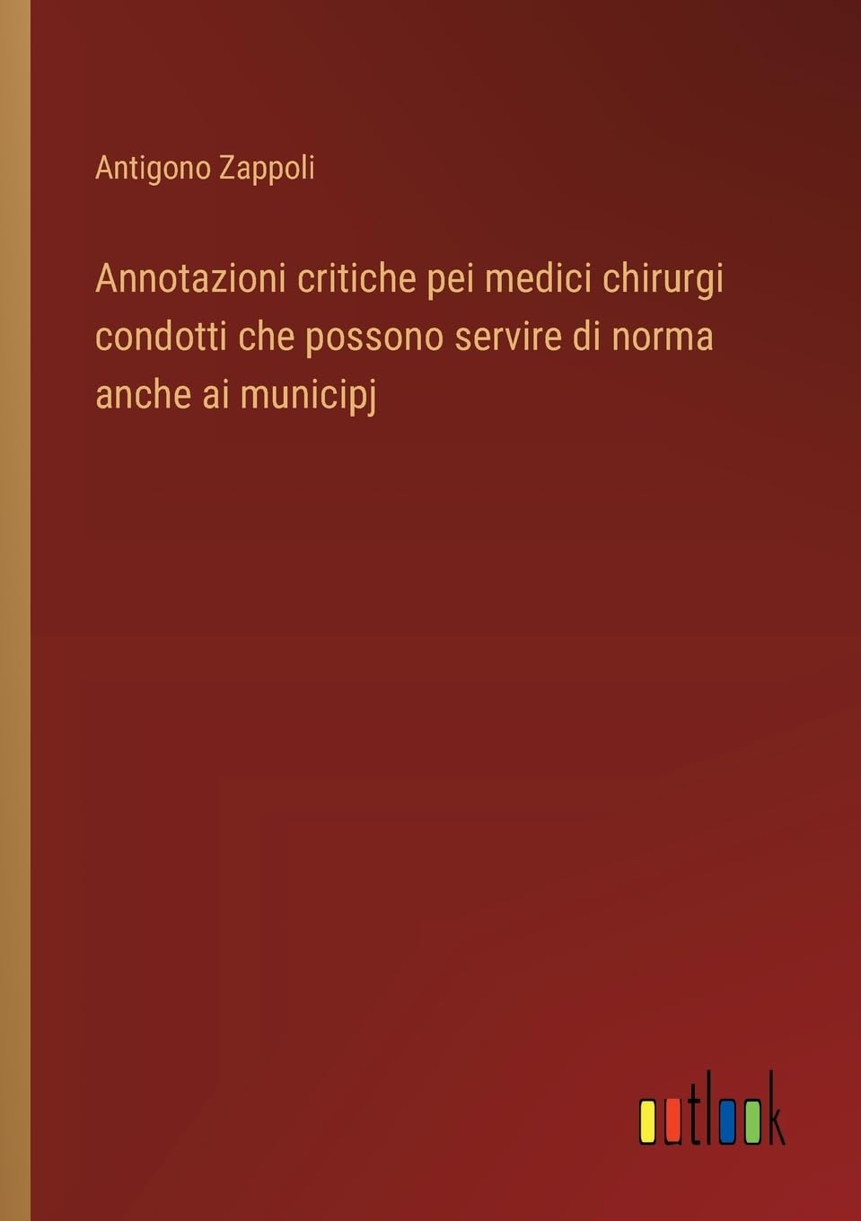 Annotazioni critiche pei medici chirurgi condotti che possono servire di norma anche ai municipj