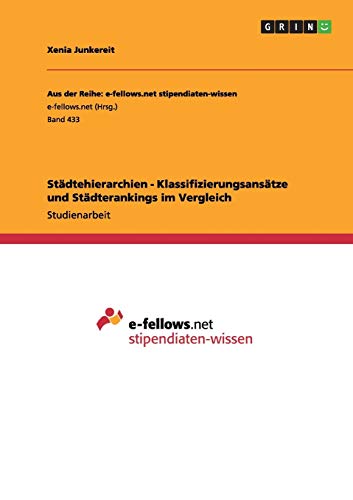 Städtehierarchien - Klassifizierungsansätze und Städterankings im Vergleich
