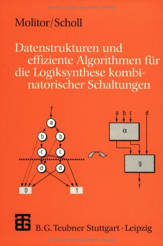 Datenstrukturen und effiziente Algorithmen für die Logiksynthese kombinatorischer Schaltungen (XLeitfäden der Informatik)