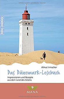 Das Dänemark-Lesebuch: Impressionen und Rezepte aus dem Land des Glücks (Reise-Lesebuch) von Irmscher, Almut | Buch | Zustand sehr gut