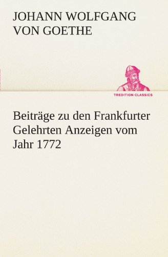 Beiträge zu den Frankfurter Gelehrten Anzeigen vom Jahr 1772 (TREDITION CLASSICS)