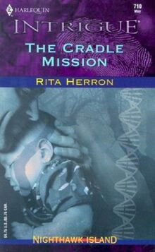 The Cradle Mission (Harlequin Intrigue Series, Band 3)