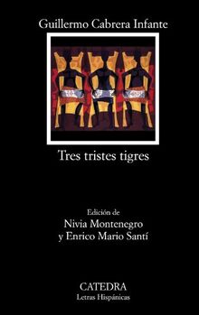 Tres tristes tigres (Letras Hispánicas, Band 648)