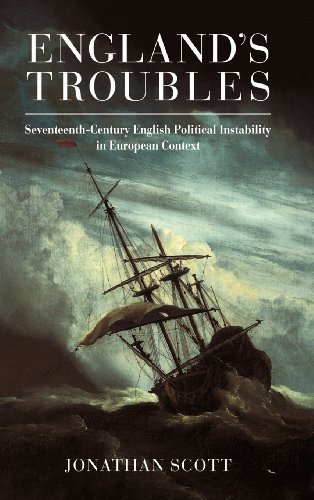 England's Troubles: Seventeenth-Century English Political Instability in European Context