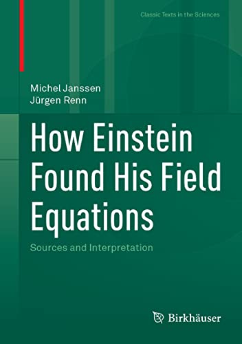 How Einstein Found His Field Equations: Sources and Interpretation (Classic Texts in the Sciences)