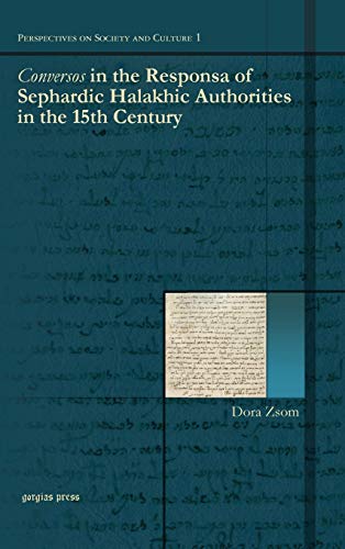 Conversos in the Responsa of Sephardic Halakhic Authorities in the 15th Century (Perspectives on Society and Culture, Band 1)