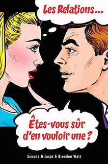 Les relations... Êtes-vous sûr d'en vouloir une? (French)