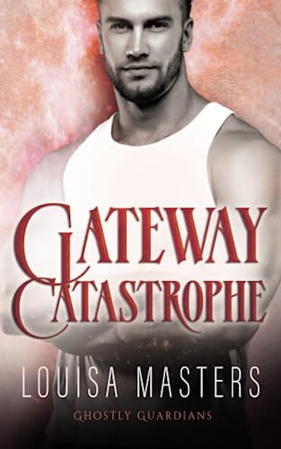 Gateway Catastrophe (Ghostly Guardians, Band 4)