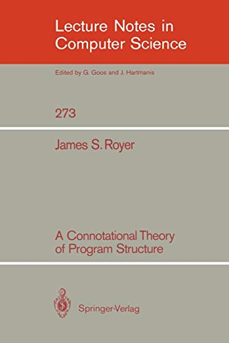 A Connotational Theory of Program Structure (Lecture Notes in Computer Science, 273, Band 273)
