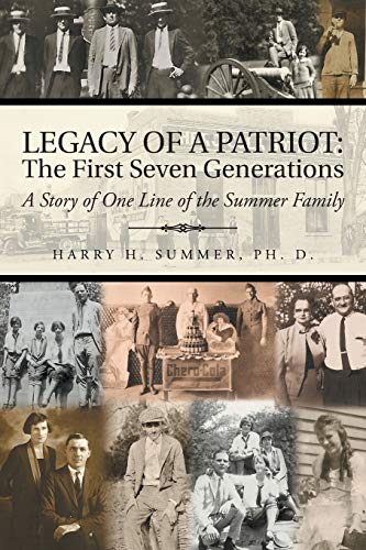 Legacy of a Patriot: The First Seven Generations: A Story of One Line of the Summer Family