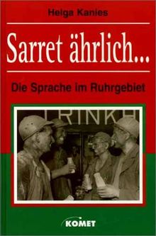 Sarret ährlich. Die Sprache im Ruhrgebiet von Helga Kanies | Buch | Zustand gut