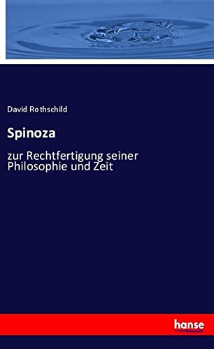Spinoza: zur Rechtfertigung seiner Philosophie und Zeit