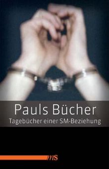 Pauls Bücher: Tagebuch einer SM-Beziehung. Sonderausgabe in einem Band