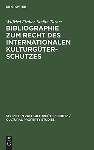 Bibliographie zum Recht des Internationalen Kulturgüterschutzes: Bibliography on the law of the international protection of cultural property ... / Cultural Property Studies)