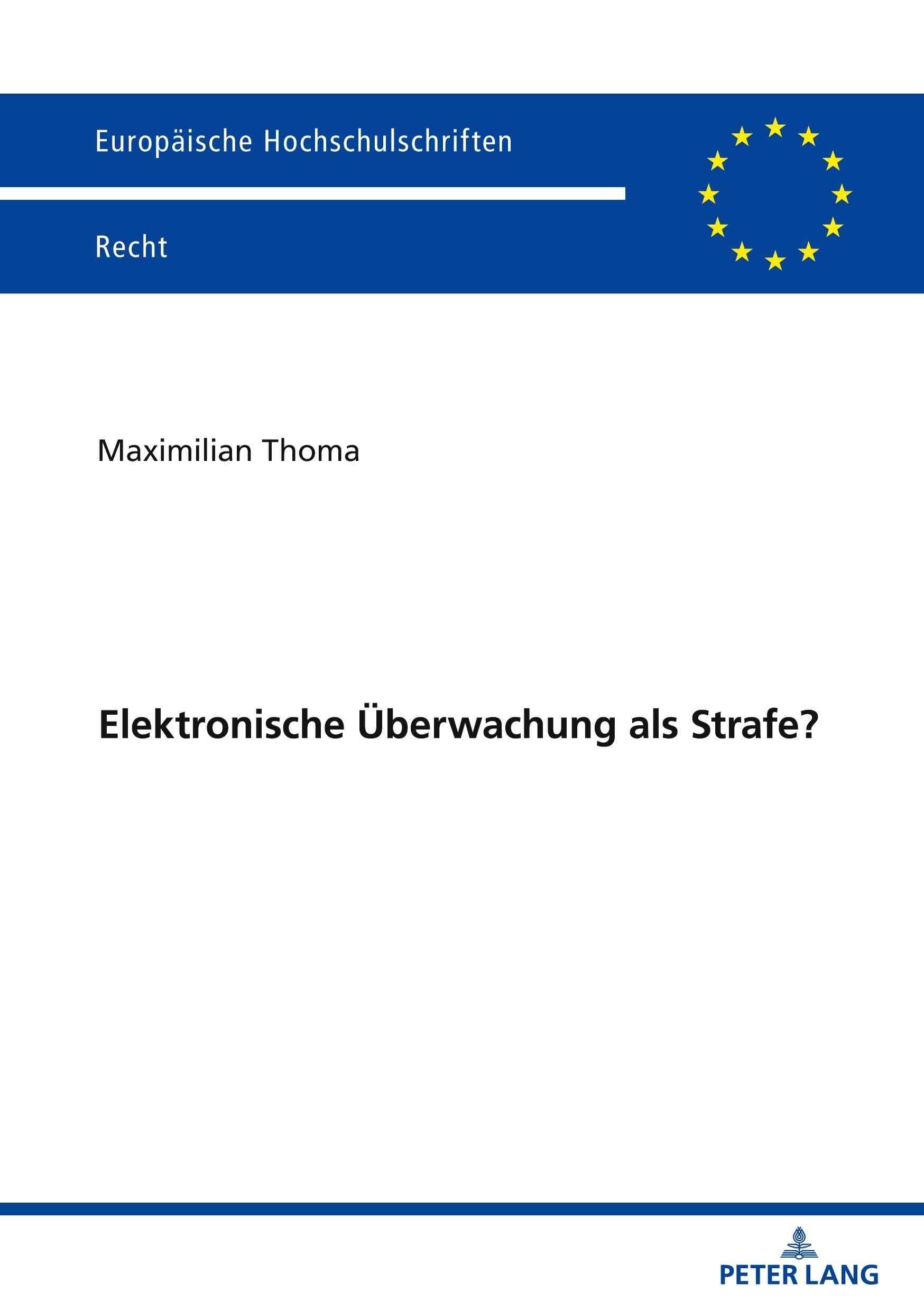 Elektronische Überwachung als Strafe?: DE (Europäische Hochschulschriften Recht)