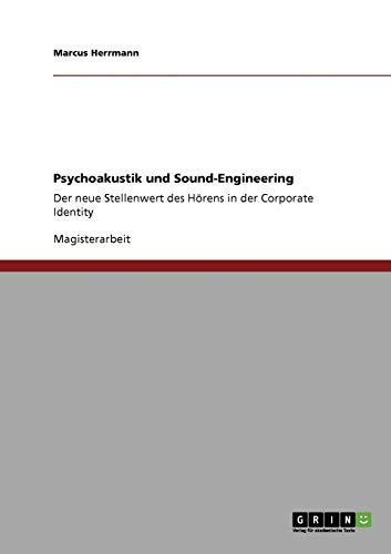 Psychoakustik und Sound-Engineering: Der neue Stellenwert des Hörens in der Corporate Identity