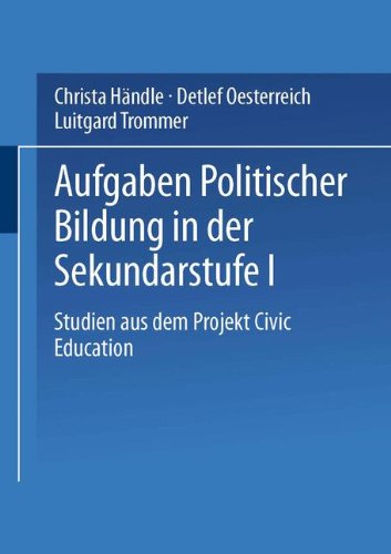 Aufgaben politischer Bildung in der Sekundarstufe I: Studien Aus Dem Projekt Civic Education (German Edition)