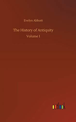 The History of Antiquity: Volume 1